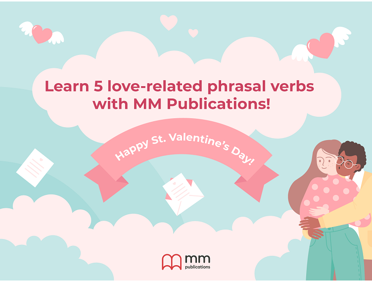 LEARN 5 LOVE-RELATED PHRASAL VERBS WITH MM PUBLICATIONS!