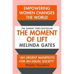 The Moment of Lift: How Empowering Women Changes the World