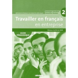 Travailler en Francais en Entreprise A2/B1 Guide Pedagogique