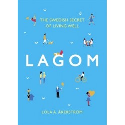 Lagom: The Swedish Secret of Living Well