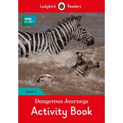 Ladybird Readers 4 BBC Earth: Dangerous Journeys Activity Book