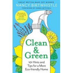 Clean & Green: 101 Hints and Tips for a More Eco-Friendly Home