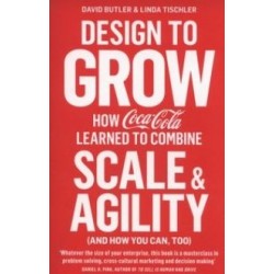 Design to Grow: How Coca-Cola Learned to Combine Scale and Agility (and How You Can, Too)