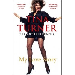 Tina Turner: My Love Story (Official Autobiography)