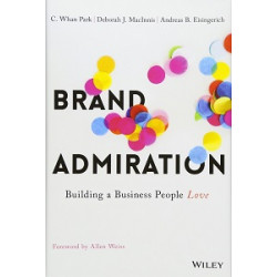 Brand Admiration: Building a Business People Love