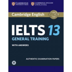 Cambridge Practice Tests IELTS 13 General with Answers and Downloadable Audio