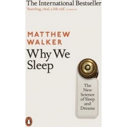 Why We Sleep: The New Science of Sleep and Dreams