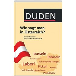 Wie sagt man in Österreich?: Wörterbuch des österreichischen Deutsch