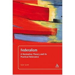 Federalism: A Normative Theory and Its Practical Relevance