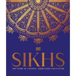 Sikhs: The Story of a People, Their Faith and Culture