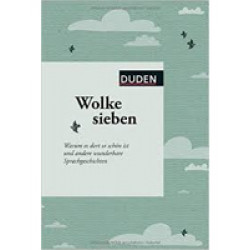 Wolke sieben: Warum es dort so schön ist und andere wunderbare Sprachgeschichten