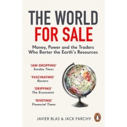 The World for Sale: Money, Power and the Traders Who Barter the Earth's Resources