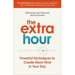 The Extra Hour: Powerful Techniques to Create More Time in Your Day