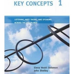 Key Concepts 1 Listening, Note Taking, and Speaking Across the Disciplines SB