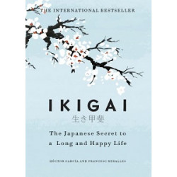 Ikigai: Japanese Secret to a Long and Happy Life