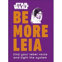 Star Wars Be More Leia: Find Your Rebel Voice And Fight The System