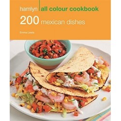 Hamlyn All Colour Cookbook: 200 Mexican Dishes