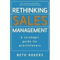 Rethinking Sales Management: A Strategic Guide for Practitioners