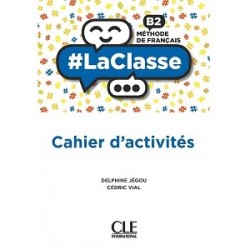 LaClasse - Niveau B2 - Cahier d'activités