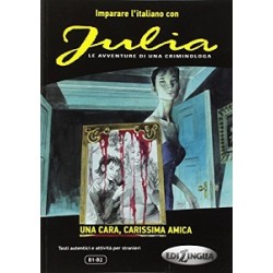 Imparare L'Italiano Con I Fumetti: Julia - UNA Cara, Carissima Amica