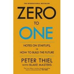 Zero to One: Notes on Start Ups, or How to Build the Future