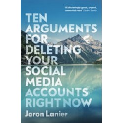 Ten Arguments For Deleting Your Social Media Accounts Right Now new ed.