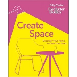 Create Space: Declutter Your Home to Clear Your Mind