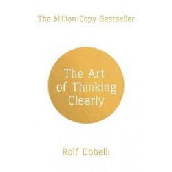 Art of Thinking Clearly,The