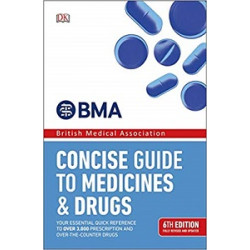 BMA Concise Guide to Medicines and Drugs