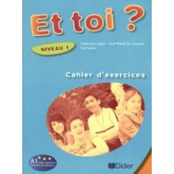 Et Toi? 1 Cahier d'exercices