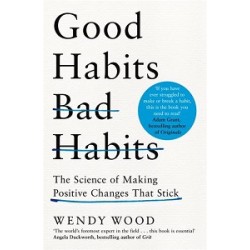 Good Habits, Bad Habits: The Science of Making Positive Changes That Stick