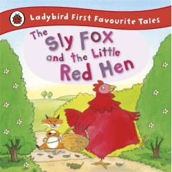 First Favourite Tales: Sly Fox and the Little Red Hen. 2-4 years