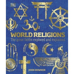 World Religions: The Great Faiths Explored and Explained