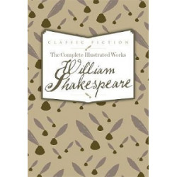 The Complete Illustrated Works of William Shakespeare [Hardcover]