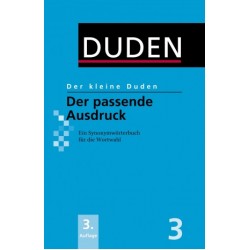 Der kleine Duden - Der passende Ausdruck: Ein Synonymwörterbuch für die Wortwahl