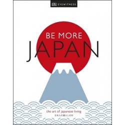 Be More Japan. The Art of Japanese Living