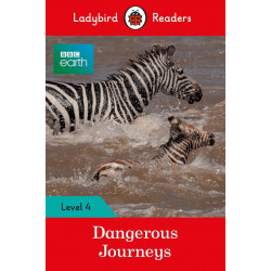 Ladybird Readers 4 BBC Earth: Dangerous Journeys