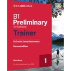 Trainer1: B1 Preliminary for Schools 2nd Edition Six Practice Tests without Answers with Downloadabl