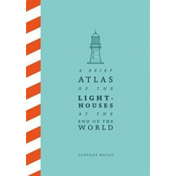 A Brief Atlas of the Lighthouses at the End of the World