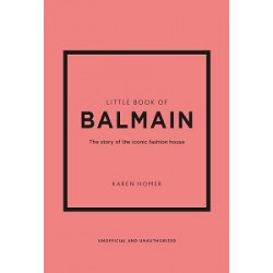 Little Book of Balmain: The story of the iconic fashion house